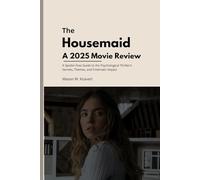 The Housemaid A 2025 Movie Review: A Spoiler-Free Guide to the Psychological Thriller’s Secrets, Themes, and Cinematic Impact
