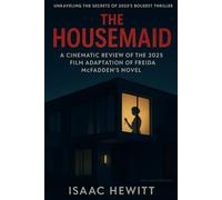 THE HOUSEMAID: A Cinematic Review of the 2025 Film Adaptation of Freida McFadden's Novel