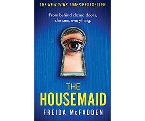 The Housemaid: An absolutely addictive psychological thriller with a jaw-dropping twist