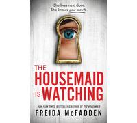 The Housemaid Is Watching: An Instant Sunday Times Bestseller