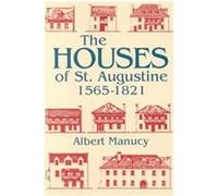 The Houses of St. Augustine, 1565-1821, Florida Sand Dollar Book Albert C. Manucy (Auteur)