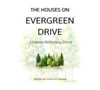 THE HOUSES ON EVERGREEN DRIVE: Children Reflecting Christ