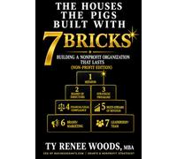 The Houses The Pigs Built with 7-Bricks: Building an Organization That Lasts (2nd Edition)