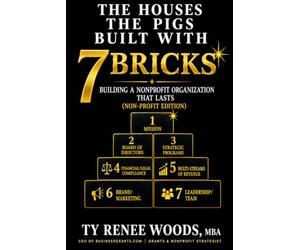 The Houses The Pigs Built with 7-Bricks: Building an Organization That Lasts (2nd Edition)