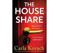 The Houseshare: A totally gripping and addictive psychological thriller with a pulse-racing twist