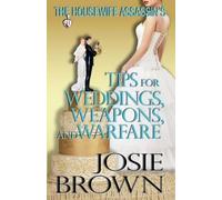 The Housewife Assassin's Tips For Weddings, Weapons, And Warfare