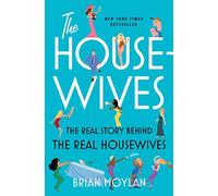 The Housewives: The Real Story Behind the Real Housewives