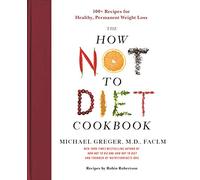 The How Not to Diet Cookbook