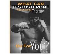 The How To Guide On Testosterone Replacement Therapy: An 8 W xperiment With Trt (Honest Review By A Regular Guy): 2