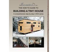 The How To Guide To Building A Tiny House
