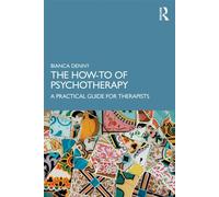The How-To of Psychotherapy A Practical Guide for Therapists - Bianca Denny - Routledge - ebook (ePub) - Livre