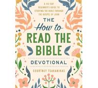 The How to Read the Bible Devotional A 40-Day Beginner's Guide to Studying the Bible through the Gospel of John: Devotional Bible Study Guide for Beginners - Courtney Tsakanikas - WaterBrook - ebook (