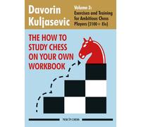 The How to Study Chess on Your Own: Exercises and Training for Ambitious Chess Players 2100+ Elo (3)