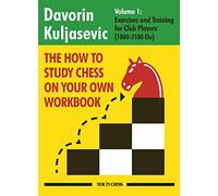 The How to Study Chess on Your Own: Exercises and Training for Club Players (1)