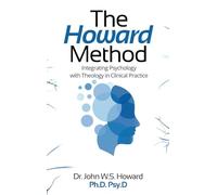 The Howard Method: Integrating Psychology with Theology in Clinical Practice