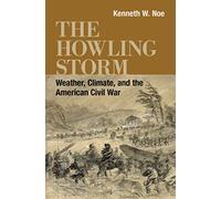 The Howling Storm: Weather, Climate, and the American Civil War