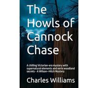 The Howls of Cannock Chase: A chilling Victorian-era mystery with supernatural elements and eerie woodland secrets - A Wilson-Hitch Mystery