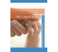 The How's and Why's in the Neonatal ICU: NICU Nerds Book 2