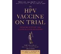 The HPV Vaccine On Trial: Seeking Justice For A Generation Betrayed