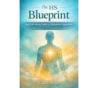 The HS Blueprint: Your Life-Saving Toolkit for Hidradenitis Suppurativa-Everything Doctors Don’t Tell You About Real Healing and Relief