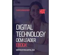 The HTA® Digital Technology OCM Leader Handbook: Driving Human-Centric Digital Transformation for Enduring Value