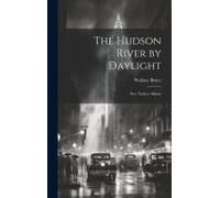 The Hudson River By Daylight: New York To Albany