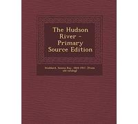 The Hudson River - Primary Source Edition