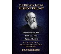 The Hudson Taylor Trilogy: 90 Days of Faith, Mission, and Surrender
