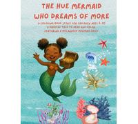 the hue mermaid who dreams of more A coloring book story for children Ages 5-10: A Magical Tale to Read and Color Featuring a Melanated Mermaid Hero