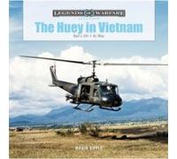 The Huey in Vietnam: Bell’s UH-1 at War