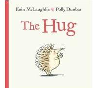 Eoin McLaughlin & Polly Dunbar – The Hug – Hedgehog & Friends (1) – Broché grand format