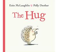 The Hug: Eoin McLaughlin & Polly Dunbar (Pb/large): 1 (Hedgehog & Friends)