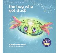 The Hug Who Got Stuck: Teaching children to access their heart and get free from sticky thoughts
