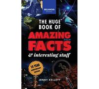 The Huge Book Of Amazing Facts & Interesting Stuff 2024