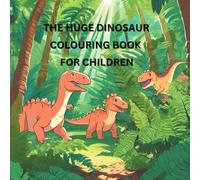 The huge dinosaur colouring book for children
