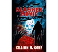 The Huge Slasher Movie Quiz Book