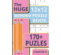 The Huge Sudoku Puzzle Book Chapter 6: The Ultimate 12x12 Sudoku Challenge - 170+ Mega Puzzles with Answers