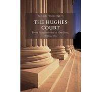 The Hughes Court: Volume 11: From Progressivism to Pluralism, 1930 to 1941