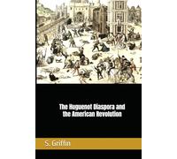 The Huguenot Diaspora and the American Revolution