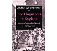 The Huguenots in England Bernard J. Cottret (Auteur)
