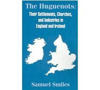 The Huguenots Samuel Smiles (Auteur)