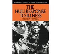 The Huli Response To Illness, Cambridge Studies in Social and Cultural Anthropology Stephen Frankel (Auteur)