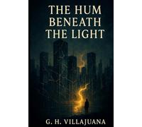 The Hum Beneath the Light