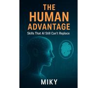 The Human Advantage: Skills That AI Still Can’t Replace