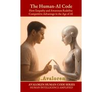 The Human-AI Code: How Empathy and Awareness Redefine Competitive Advantage in the Age of AI