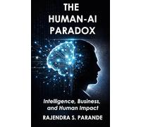 The Human-AI Paradox: Intelligence, Business, and Human Impact