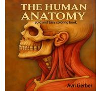 The Human Anatomy: Simple Cozy Bold And Easy Different Organ Coloring Book For Teen Adult