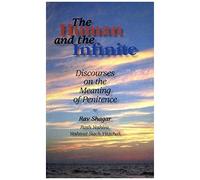 The Human And The Infinite: Discourses On The Meaning Of Penitence