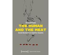 The Human and the Meat: Animal Domination in Capitalist Societies (Human-Animal Studies)