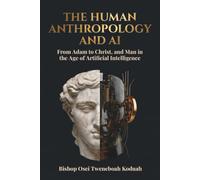 The Human Anthropology and AI: From Adam to Christ, and Man in the Age of Artificial Intelligence